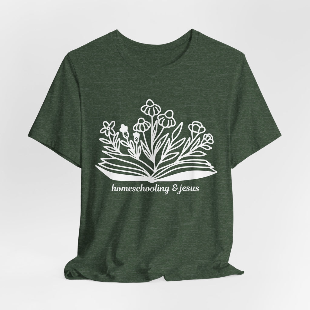 Homeschooling & Jesus Floral Tee — Christian Homeschool Mom Shirt