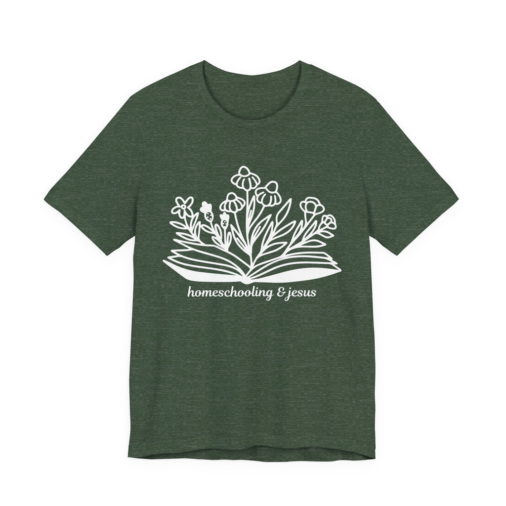 Homeschooling & Jesus Floral Tee — Christian Homeschool Mom Shirt